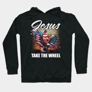 Eagle and Jesus Take The Wheel Hoodie